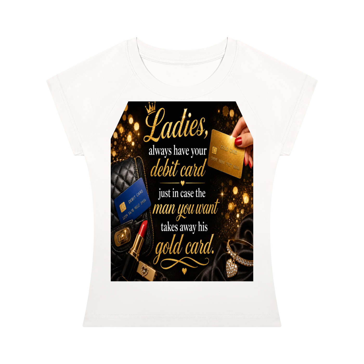 Ladies, Always Have Your Debit Card T-Shirt — Funny Feminine Financial Quote Slim Raglan T-Shirt