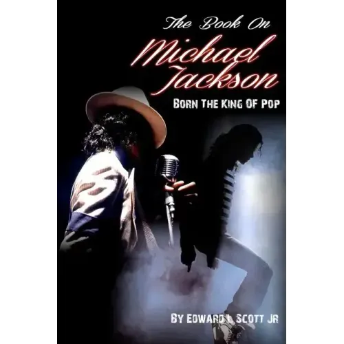 The Book On Michael Jackson: Born The King Of Pop